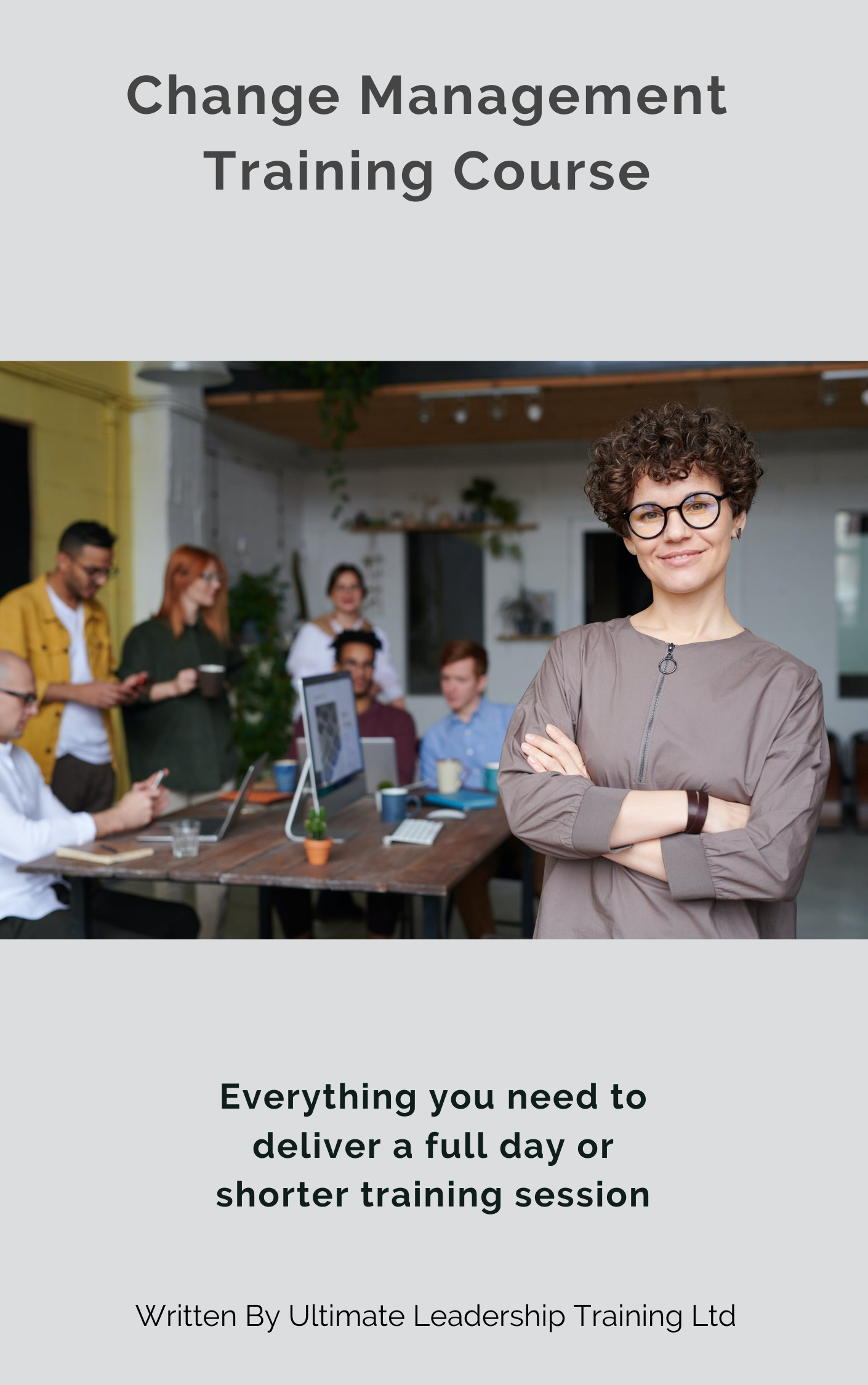 Buy the change management skills training course and deliver it yourself. Pre written successful training course for sale
